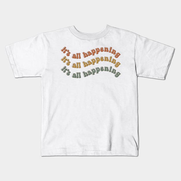 It's All Happening Kids T-Shirt by Totally Major